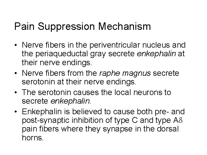 Pain Suppression Mechanism • Nerve fibers in the periventricular nucleus and the periaqueductal gray