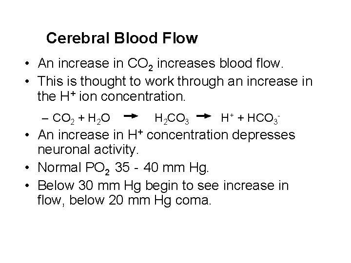 Cerebral Blood Flow • An increase in CO 2 increases blood flow. • This