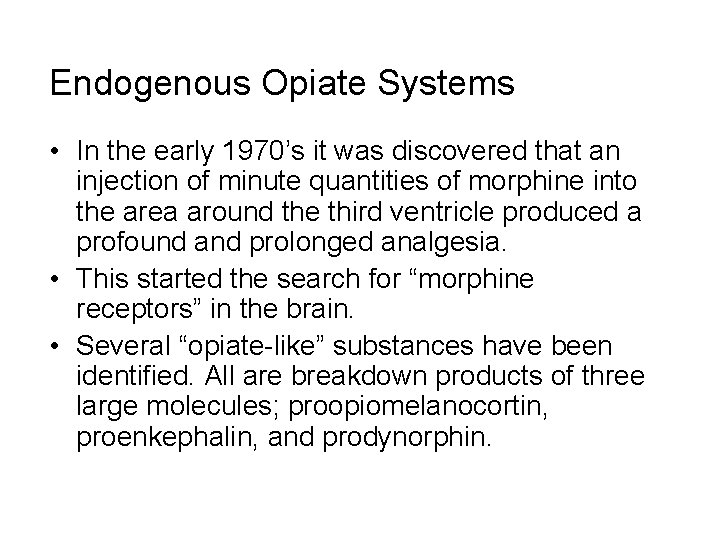 Endogenous Opiate Systems • In the early 1970’s it was discovered that an injection