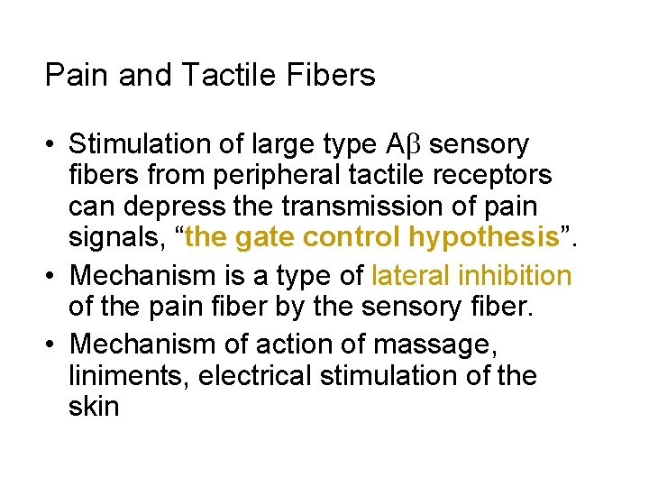 Pain and Tactile Fibers • Stimulation of large type Ab sensory fibers from peripheral