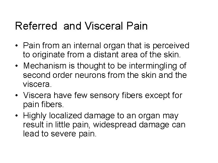 Referred and Visceral Pain • Pain from an internal organ that is perceived to