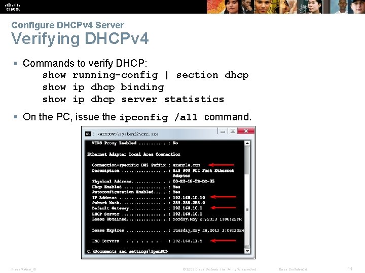 Configure DHCPv 4 Server Verifying DHCPv 4 § Commands to verify DHCP: show running-config