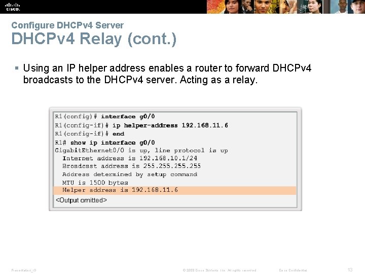 Configure DHCPv 4 Server DHCPv 4 Relay (cont. ) § Using an IP helper