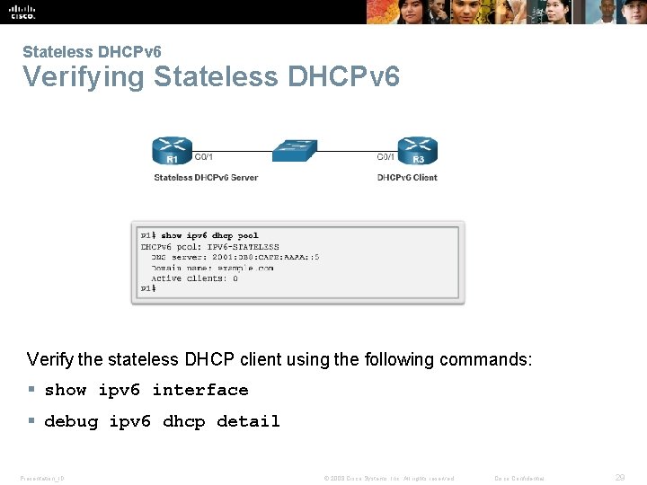 Stateless DHCPv 6 Verifying Stateless DHCPv 6 Verify the stateless DHCP client using the