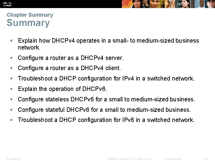 Chapter Summary § Explain how DHCPv 4 operates in a small- to medium-sized business