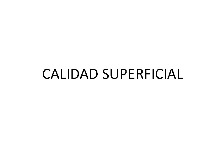 CALIDAD SUPERFICIAL 