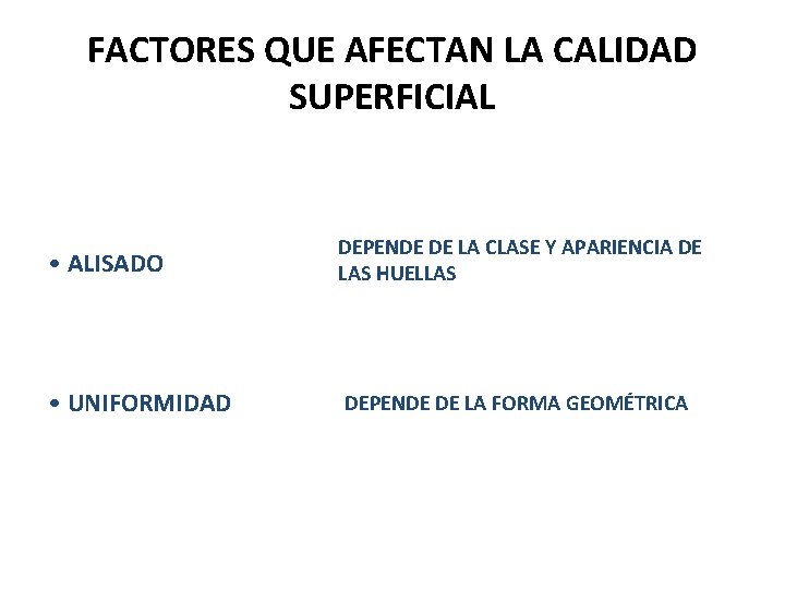 FACTORES QUE AFECTAN LA CALIDAD SUPERFICIAL • ALISADO DEPENDE DE LA CLASE Y APARIENCIA