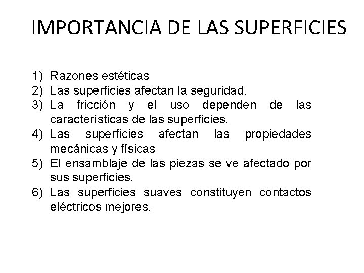 IMPORTANCIA DE LAS SUPERFICIES 1) Razones estéticas 2) Las superficies afectan la seguridad. 3)