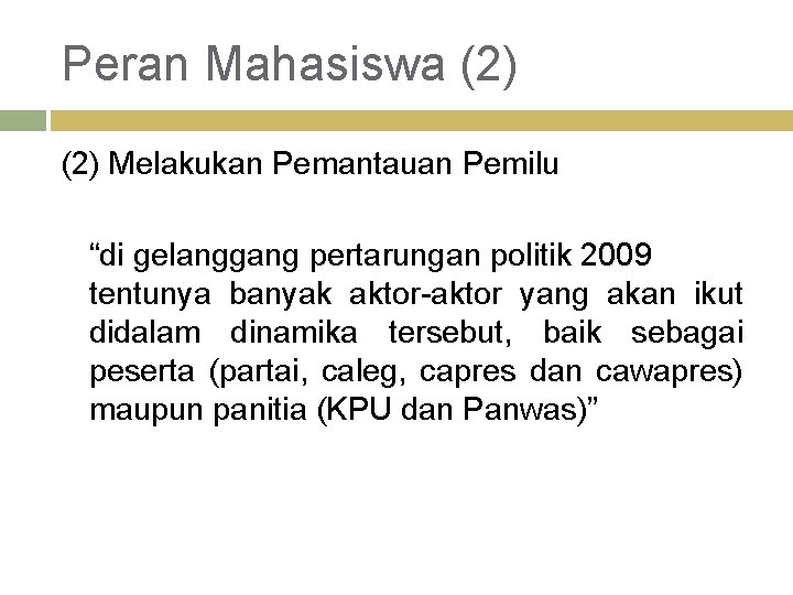 Peran Mahasiswa (2) Melakukan Pemantauan Pemilu “di gelanggang pertarungan politik 2009 tentunya banyak aktor-aktor