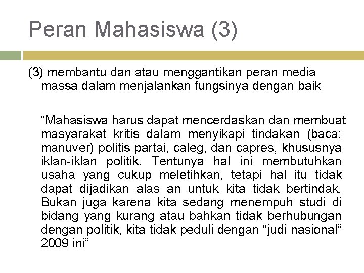 Peran Mahasiswa (3) membantu dan atau menggantikan peran media massa dalam menjalankan fungsinya dengan