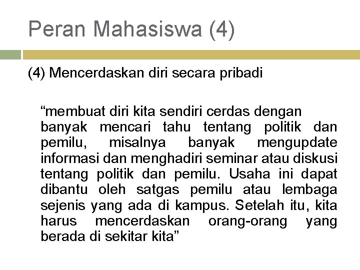 Peran Mahasiswa (4) Mencerdaskan diri secara pribadi “membuat diri kita sendiri cerdas dengan banyak