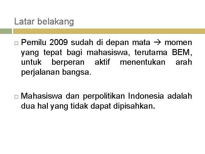 Latar belakang Pemilu 2009 sudah di depan mata momen yang tepat bagi mahasiswa, terutama