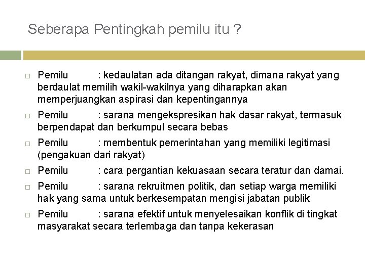 Seberapa Pentingkah pemilu itu ? Pemilu : kedaulatan ada ditangan rakyat, dimana rakyat yang