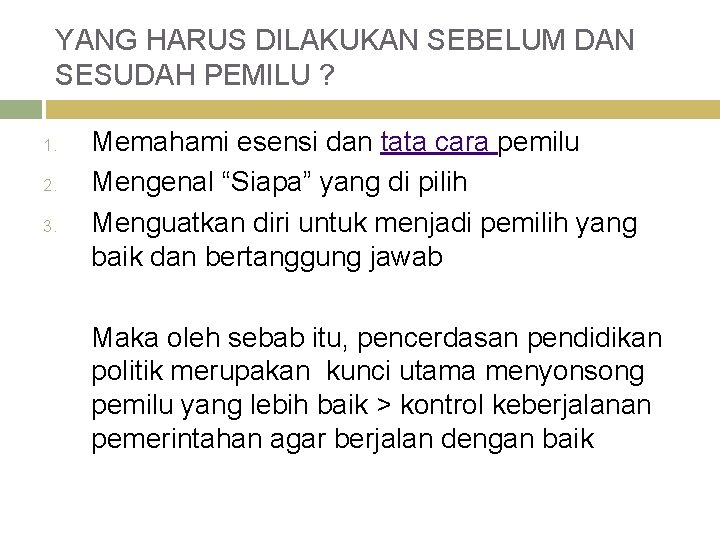 YANG HARUS DILAKUKAN SEBELUM DAN SESUDAH PEMILU ? 1. 2. 3. Memahami esensi dan