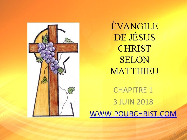 ÉVANGILE DE JÉSUS CHRIST SELON MATTHIEU CHAPITRE 1 3 JUIN 2018 WWW. POURCHRIST. COM