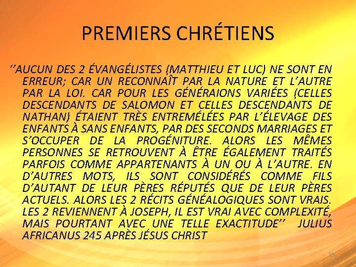 PREMIERS CHRÉTIENS ‘’AUCUN DES 2 ÉVANGÉLISTES (MATTHIEU ET LUC) NE SONT EN ERREUR; CAR