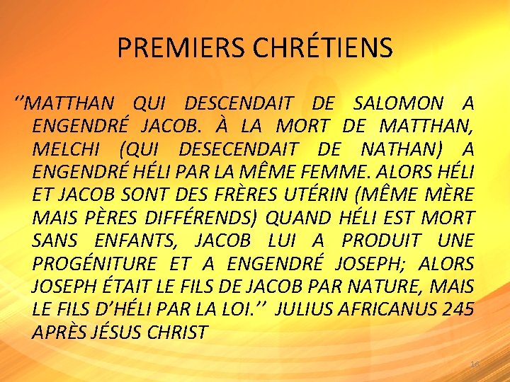 PREMIERS CHRÉTIENS ‘’MATTHAN QUI DESCENDAIT DE SALOMON A ENGENDRÉ JACOB. À LA MORT DE