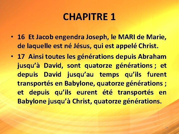 CHAPITRE 1 • 16 Et Jacob engendra Joseph, le MARI de Marie, de laquelle