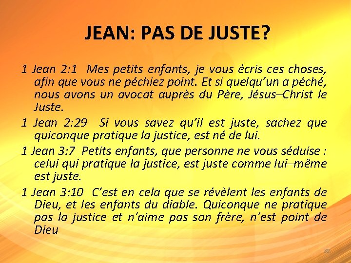 JEAN: PAS DE JUSTE? 1 Jean 2: 1 Mes petits enfants, je vous écris