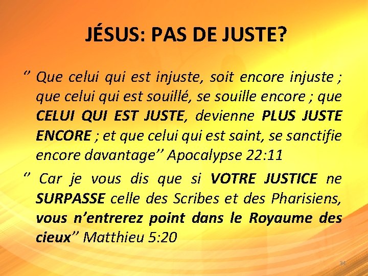 JÉSUS: PAS DE JUSTE? ‘’ Que celui qui est injuste, soit encore injuste ;