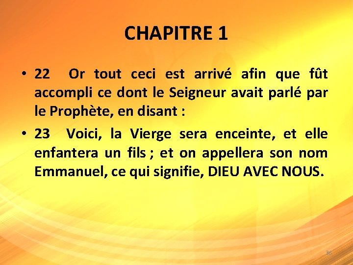 CHAPITRE 1 • 22 Or tout ceci est arrivé afin que fût accompli ce