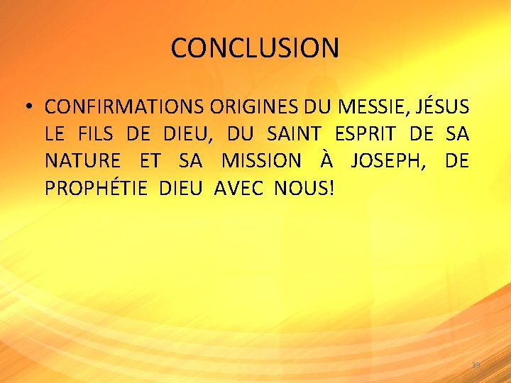 CONCLUSION • CONFIRMATIONS ORIGINES DU MESSIE, JÉSUS LE FILS DE DIEU, DU SAINT ESPRIT