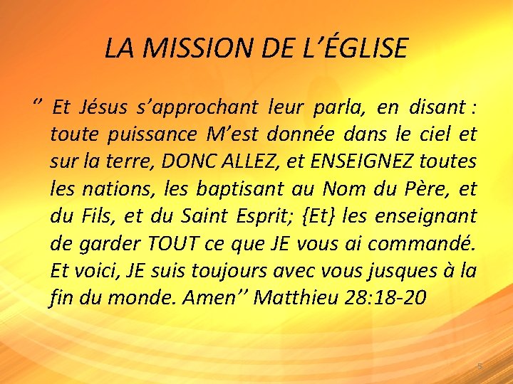 LA MISSION DE L’ÉGLISE ‘’ Et Jésus s’approchant leur parla, en disant : toute