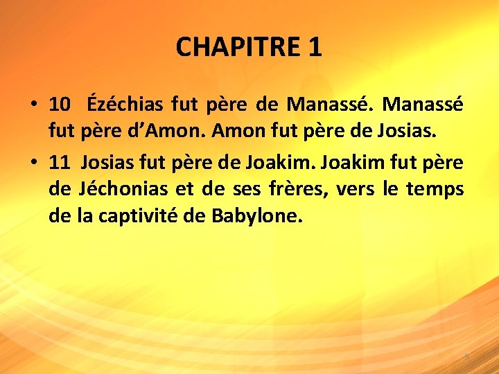 CHAPITRE 1 • 10 Ézéchias fut père de Manassé fut père d’Amon fut père