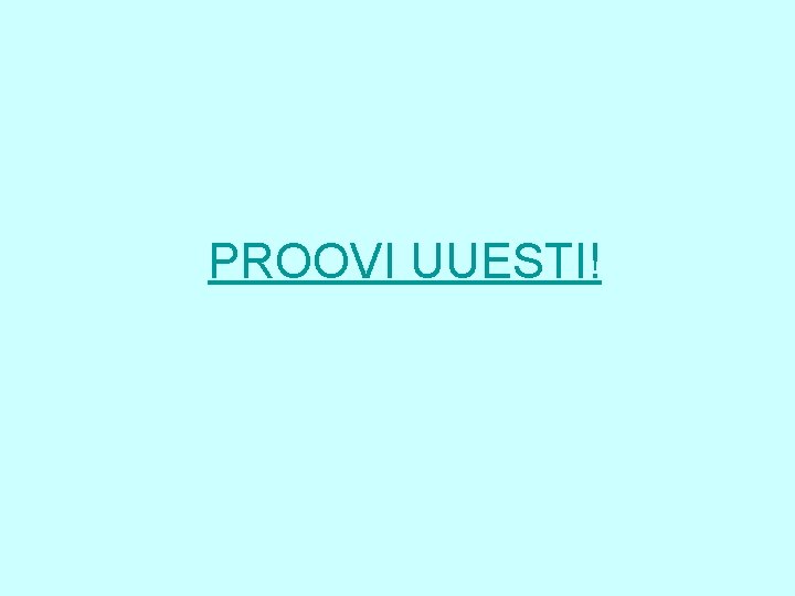 PROOVI UUESTI! 