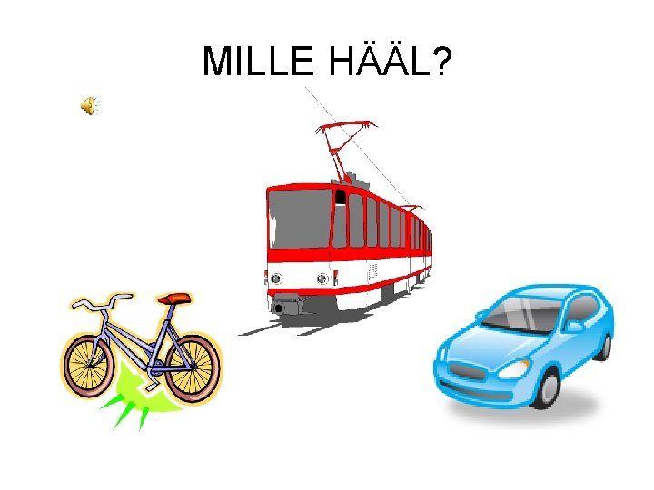 MILLE HÄÄL? 