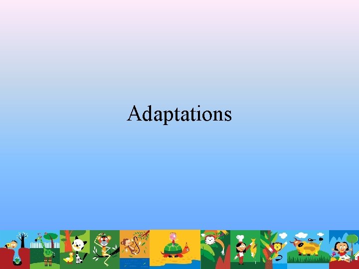 Adaptations 