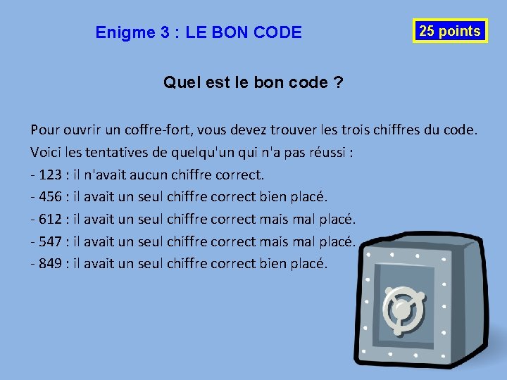 Enigme 3 : LE BON CODE 25 points Quel est le bon code ?