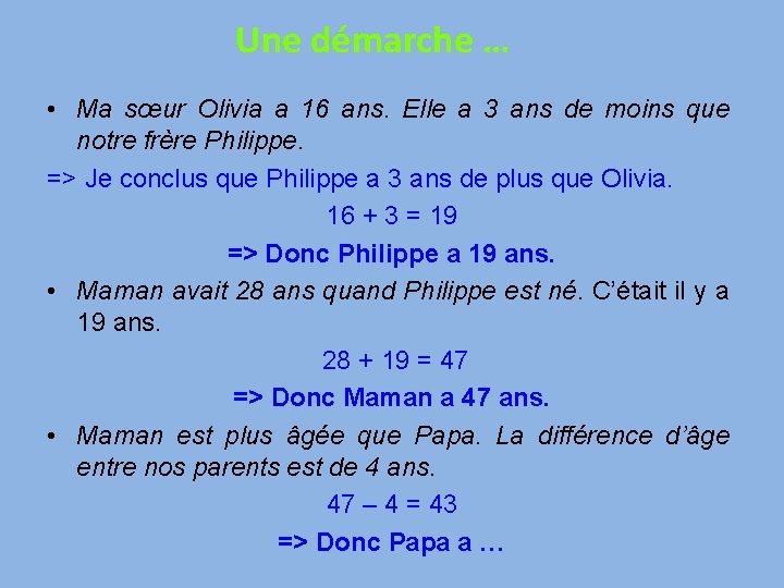 Une démarche … • Ma sœur Olivia a 16 ans. Elle a 3 ans
