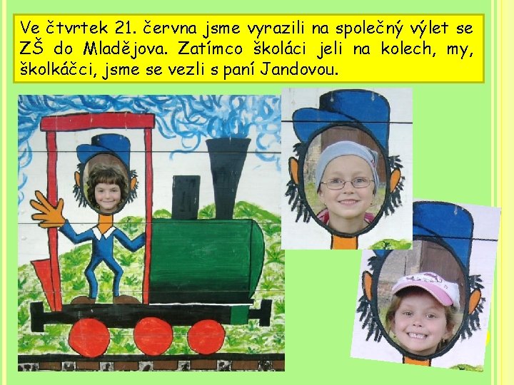 Ve čtvrtek 21. června jsme vyrazili na společný výlet se ZŠ do Mladějova. Zatímco