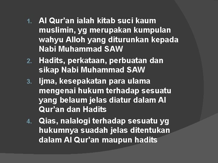 Al Qur’an ialah kitab suci kaum muslimin, yg merupakan kumpulan wahyu Alloh yang diturunkan