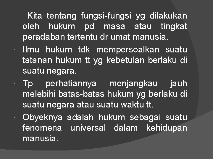 Kita tentang fungsi-fungsi yg dilakukan oleh hukum pd masa atau tingkat peradaban tertentu dr