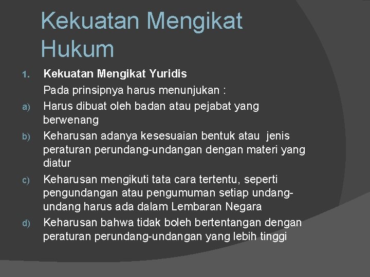 Kekuatan Mengikat Hukum 1. a) b) c) d) Kekuatan Mengikat Yuridis Pada prinsipnya harus