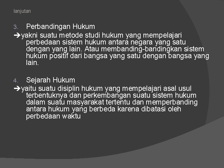 lanjutan Perbandingan Hukum yakni suatu metode studi hukum yang mempelajari perbedaan sistem hukum antara