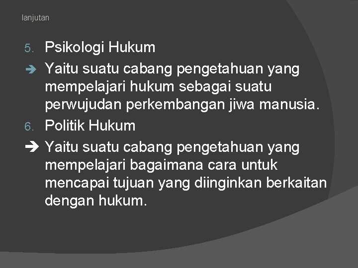 lanjutan Psikologi Hukum Yaitu suatu cabang pengetahuan yang mempelajari hukum sebagai suatu perwujudan perkembangan