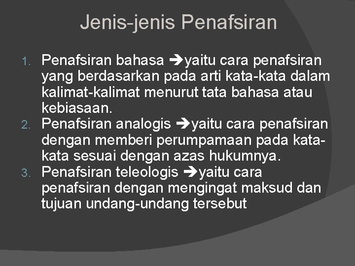 Jenis-jenis Penafsiran bahasa yaitu cara penafsiran yang berdasarkan pada arti kata-kata dalam kalimat-kalimat menurut