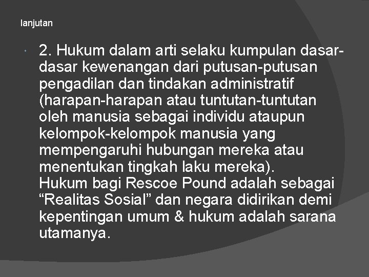 lanjutan 2. Hukum dalam arti selaku kumpulan dasar kewenangan dari putusan-putusan pengadilan dan tindakan