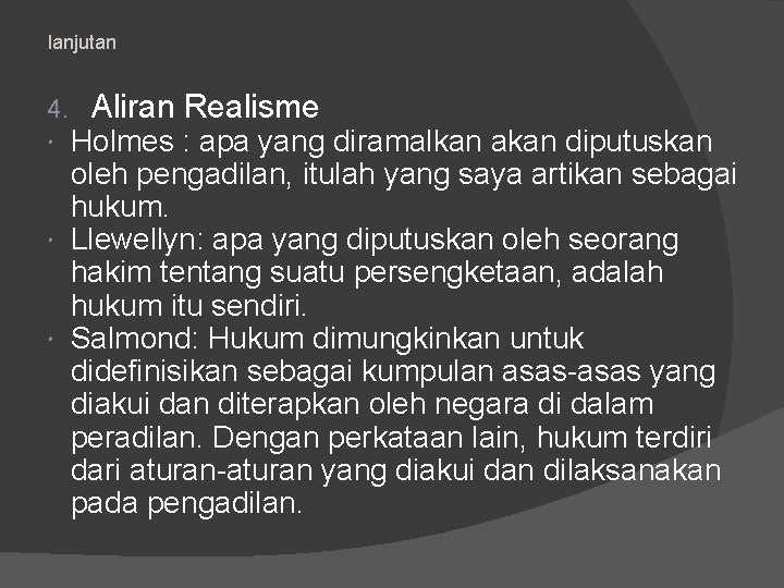 lanjutan 4. Aliran Realisme Holmes : apa yang diramalkan akan diputuskan oleh pengadilan, itulah