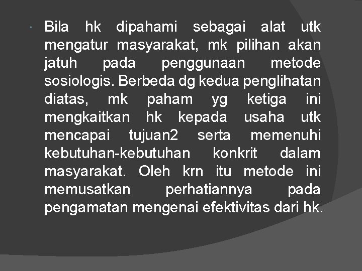  Bila hk dipahami sebagai alat utk mengatur masyarakat, mk pilihan akan jatuh pada