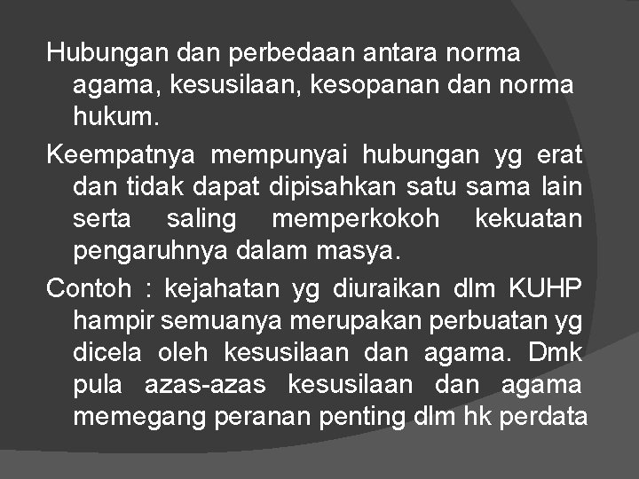 Hubungan dan perbedaan antara norma agama, kesusilaan, kesopanan dan norma hukum. Keempatnya mempunyai hubungan