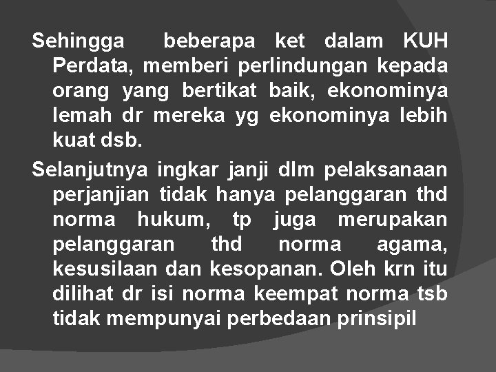 Sehingga beberapa ket dalam KUH Perdata, memberi perlindungan kepada orang yang bertikat baik, ekonominya