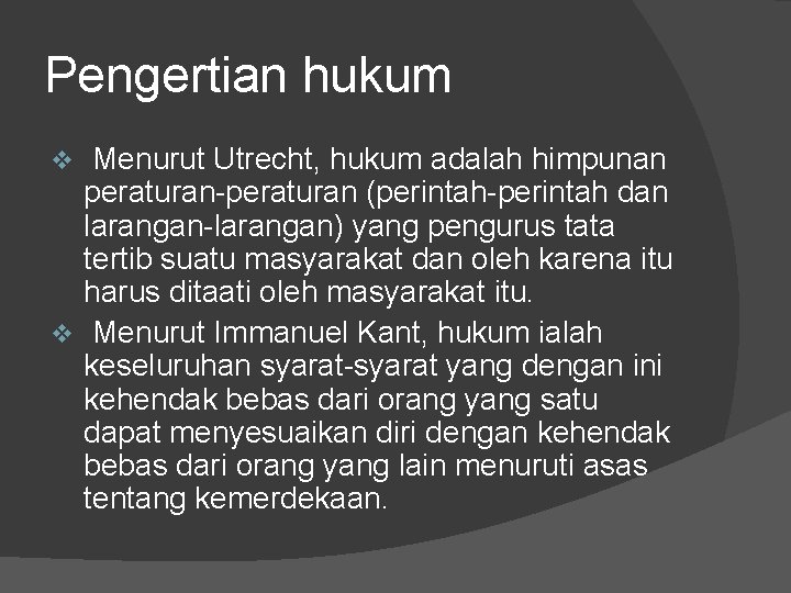 Pengertian hukum Menurut Utrecht, hukum adalah himpunan peraturan-peraturan (perintah-perintah dan larangan-larangan) yang pengurus tata