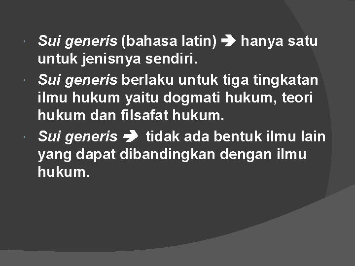 Sui generis (bahasa latin) hanya satu untuk jenisnya sendiri. Sui generis berlaku untuk tiga