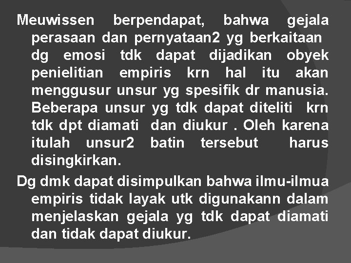 Meuwissen berpendapat, bahwa gejala perasaan dan pernyataan 2 yg berkaitaan dg emosi tdk dapat