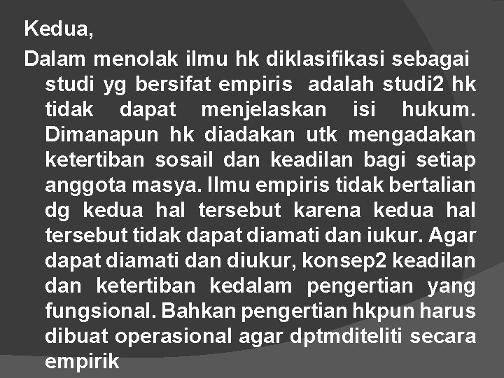 Kedua, Dalam menolak ilmu hk diklasifikasi sebagai studi yg bersifat empiris adalah studi 2