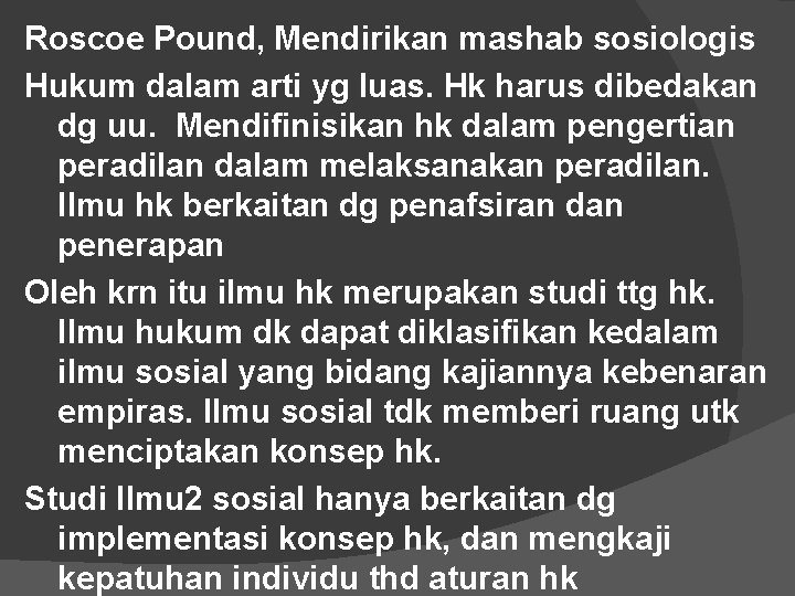 Roscoe Pound, Mendirikan mashab sosiologis Hukum dalam arti yg luas. Hk harus dibedakan dg